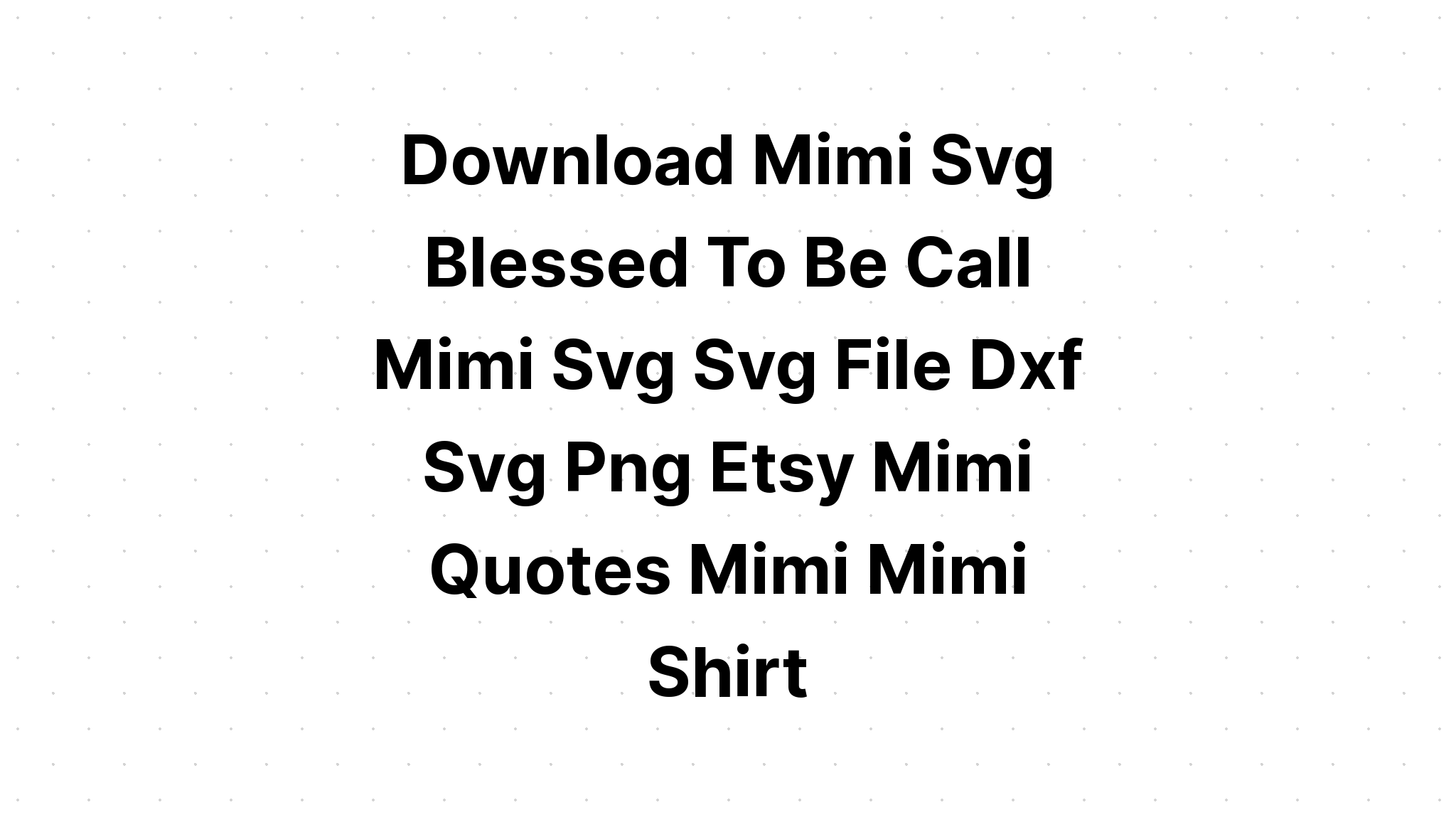 Download I Love Being A Mimi Svg - Layered SVG Cut File